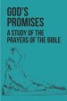 God's Promises: A Study Of The Prayers Of The Bible: Prayerful Study