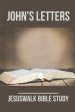 John's Letters: Jesuswalk Bible Study: Bible Study Commentary