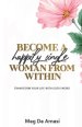 Become a Happily Single Woman from Within: Transform Your Life with God's Word