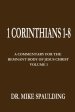 1 Corinthians 1-8: A Commentary For The Remnant Body of Jesus Christ, Volume 1