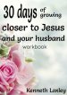 30 days of growing closer to Jesus and your husband: the two most important men in your life