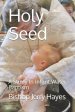 Holy Seed: A Study In Infant Water Baptism