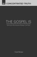 The Gospel Is: Defining the Most Important Message in the World