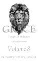 Grace: Thoughts for MEDITATION - 30 Day Devotional Vol VIII