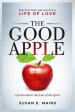 The Good Apple: Discover how you can live a life of love. A fresh look at the fruit of the Spirit.