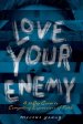 Love Your Enemy: A 30-Day Guide to Compelling Expressions of Faith