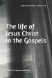 The life of Jesus Christ in the Gospels