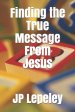 Finding the True Message From Jesus