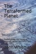 The Terraformed Planet: Rediscovering the Events of History's Second and Third Days