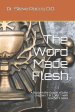 The Word Made Flesh: A Study in the Gospel of John chapters 1 & 2, Vol. 1 with teacher's notes