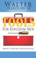 Tools for Kingdom Men: Men's Prayer Devotional