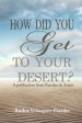 How did you get to your Desert?
