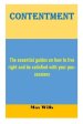 Contentment: The essential guides on how to live right and be satisfied with your possessions