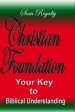 Christian Foundation: Your Key To Biblical Understanding