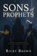 Sons of Prophets: A Story of Sonship and a Call for Prophets to Rise