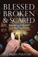 Blessed Broken & Scared: Becoming Eucharist for a Starving World