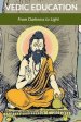 Vedic Education : From Darkness to Light