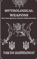Mythological Weapons : Hate, Greed, Ignorance, Weapons of Mass Destruction.