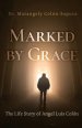 Marked by Grace: The Life Story of Angel Luis Col