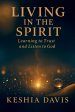 Living in the Spirit: Learning to Trust and Listen to God - Revised