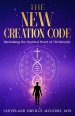 The New Creation Code: Reclaiming the Mystical Heart of Christianity