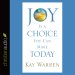 *Joy Is a Choice You Can Make Today