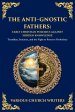 The Anti-Gnostic Fathers: Tertullian, Irenaeus, and the Fight to Preserve Orthodoxy