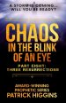 Chaos in the Blink of an Eye Part Eight: Three Resurrections