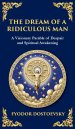 The Dream of a Ridiculous Man: A Profound Reflection on Life, Redemption, and the Search for Truth (Deluxe Hardbound Edition)