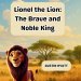 Lionel the Lion: The Brave and Noble King
