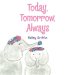 Today, Tomorrow, Always