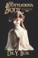 The Bootylicious Body: As It Pleases God®: The Secrets to Perfecting the Body of a Queen!