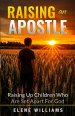 Raising An Apostle: Raising Up Children Who Are Set Apart For God