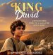 King David: A Rhyming Bible Story of a Man After God's Heart