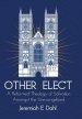 Other Elect: A Reformed Theology of Salvation Amongst the Unevangelized