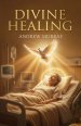 Divine Healing (The Original and Unabridged)
