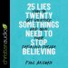 25 Lies Twentysomethings Need to Stop Believing