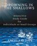 Drowning in the Shallows Interactive Study Guide for Individuals and Small Groups