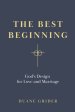 The Best Beginning: God's Design for Love and Marriage