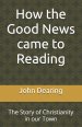 How the Good News came to Reading: The Story of Christianity in our Town