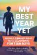 My Best Year Yet - 365 Day, 5 Minute Daily Faith Devotional for Teen Boys Who Want to Build Confidence, Courage, and Character-One Daily Truth at a Ti