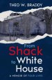 From Shack to White House: A Memoir of Four Lives