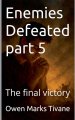 Enemies defeated part 5: The final victory