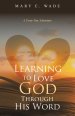 Learning to Love God Through His Word: A Forty-Day Adventure