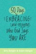 50 Days to Embracing (and Enjoying) Who God Says You Are