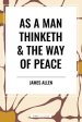 As a Man Thinketh & the Way of Peace