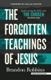 The Forgotten Teachings of Jesus: Rediscovering the Bible with the Chosen: Season One