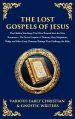 The Lost Gospels of Jesus: The Secret Gospels of Thomas, Mary Magdalene, Philip, and Other Early Christian Writings That Challenge the Bible (Deluxe H