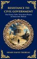 Resistance to Civil Government: The Classic Call to Nonviolent Protest & Democratic Reform
