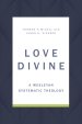 Love Divine: A Wesleyan Systematic Theology